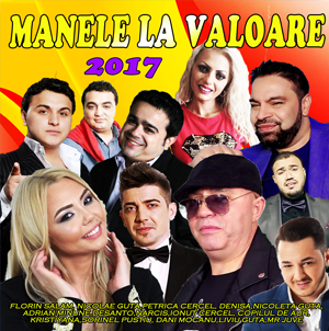 MANELE LA VALOARE 2017 [ ALBUM CD ORIGINAL ]